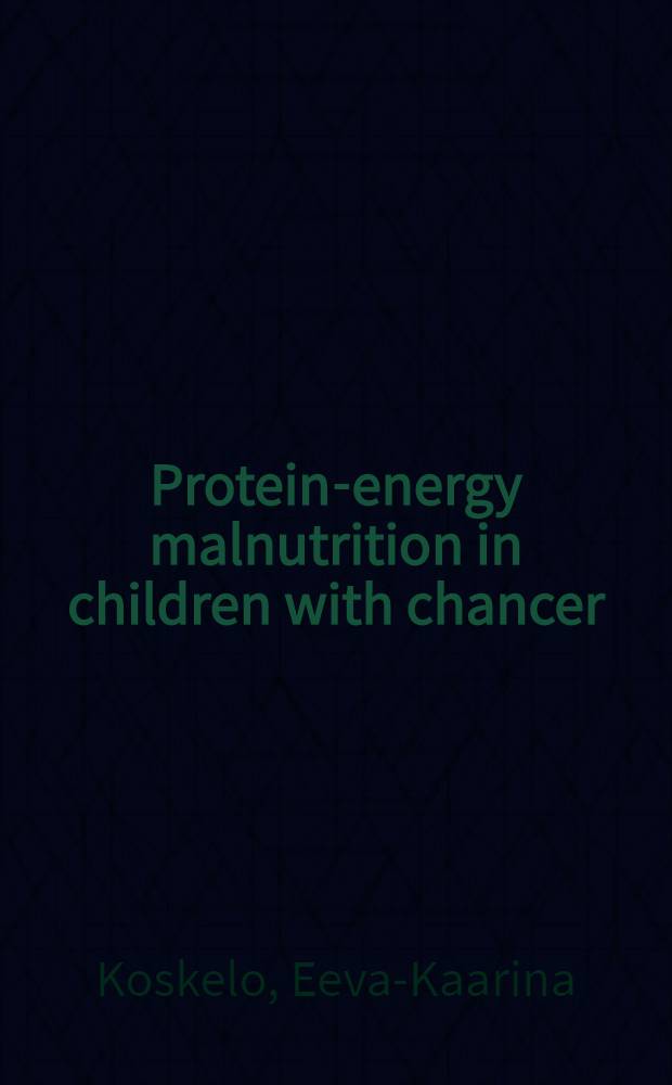 Protein-energy malnutrition in children with chancer : Assessment of protein status by ultrasonography a. by biochem. methods : Acad. diss