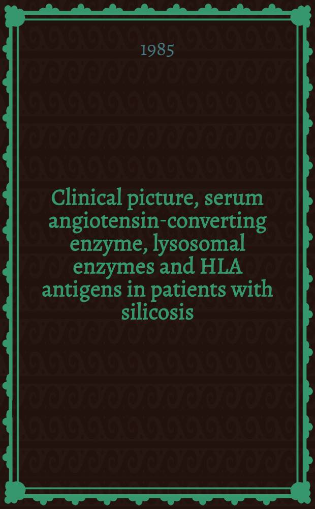 Clinical picture, serum angiotensin-converting enzyme, lysosomal enzymes and HLA antigens in patients with silicosis : Acad. diss