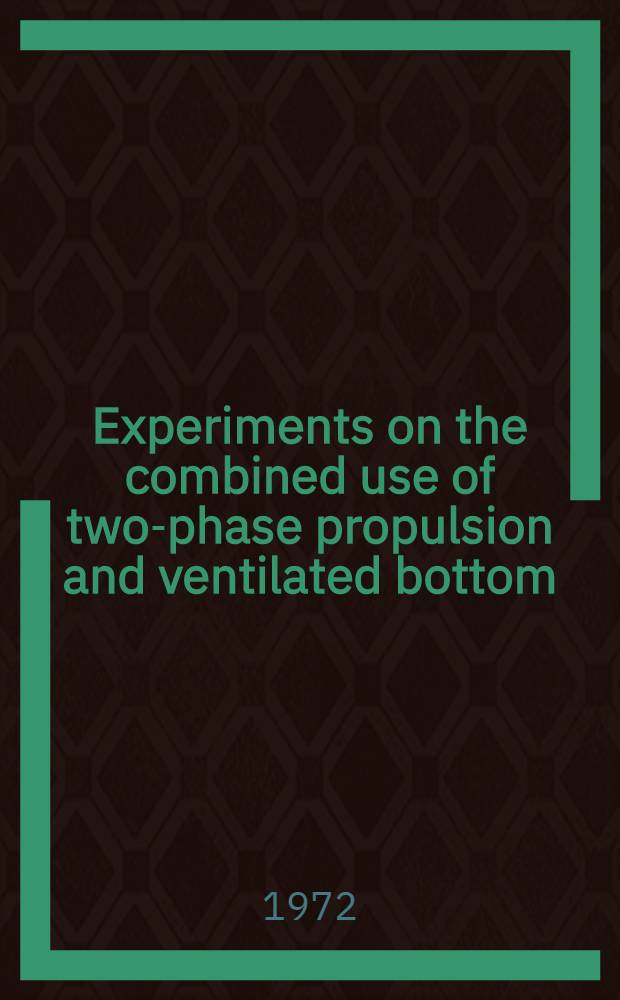Experiments on the combined use of two-phase propulsion and ventilated bottom