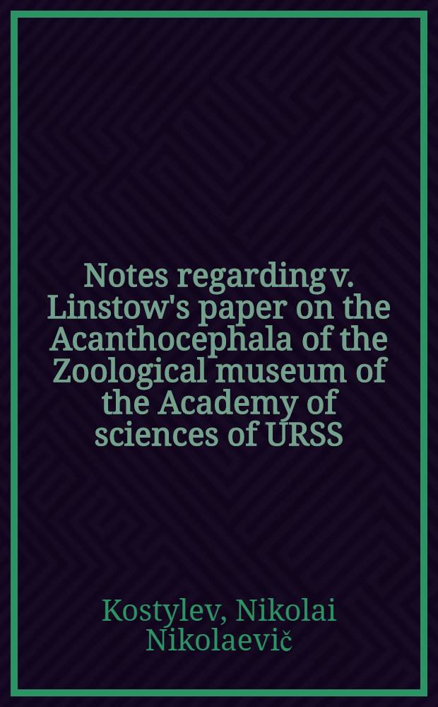 ... Notes regarding v. Linstow's paper on the Acanthocephala of the Zoological museum of the Academy of sciences of URSS
