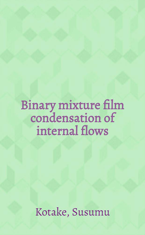 Binary mixture film condensation of internal flows