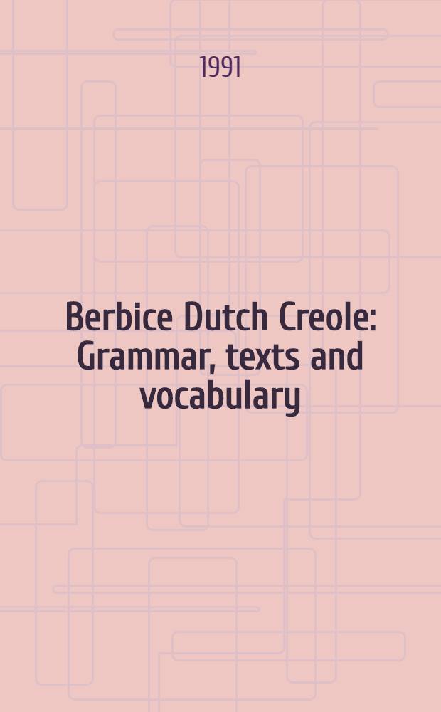 Berbice Dutch Creole : Grammar, texts and vocabulary : Acad. proefschr
