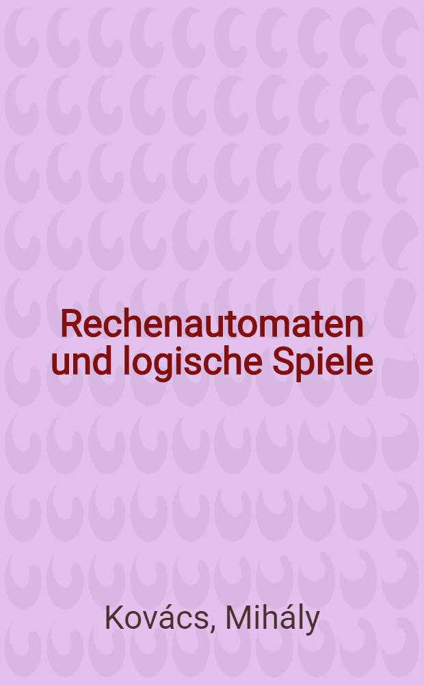 Rechenautomaten und logische Spiele