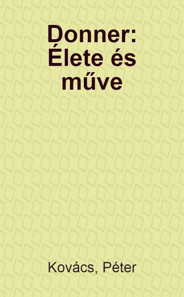Donner : &Eacute;lete &eacute;s műve
