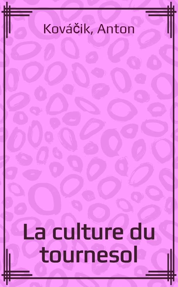 La culture du tournesol (Helianthus annuus L.)