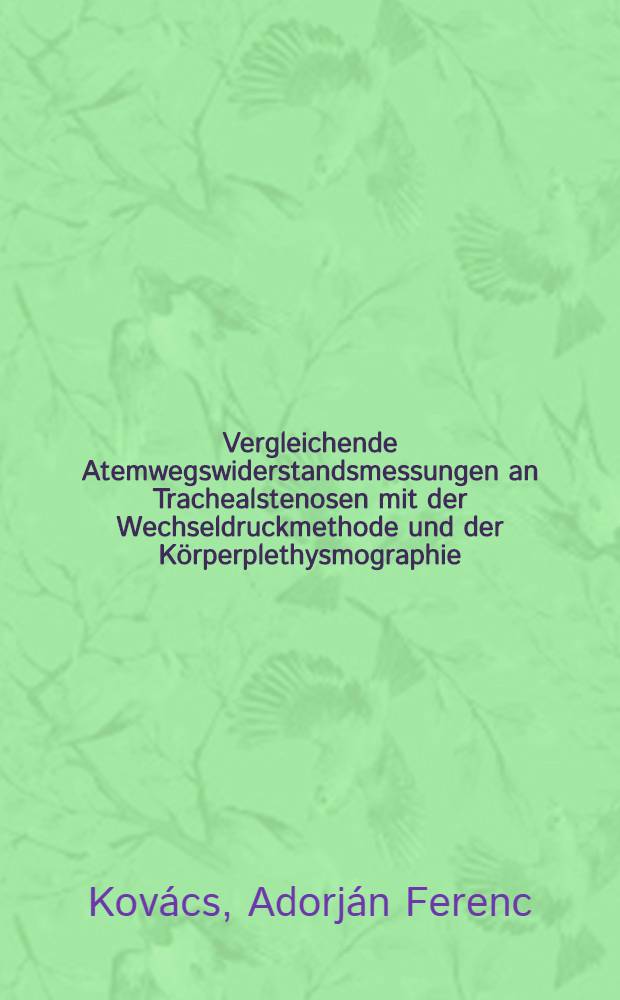 Vergleichende Atemwegswiderstandsmessungen an Trachealstenosen mit der Wechseldruckmethode und der Körperplethysmographie : Diss