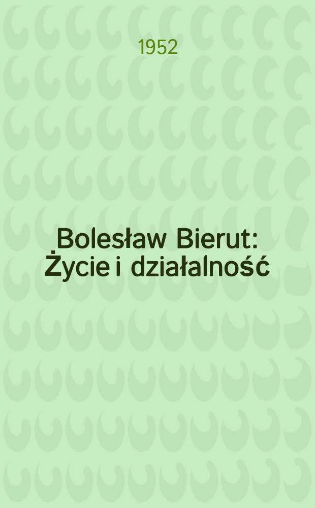 Bolesław Bierut : Życie i działalność