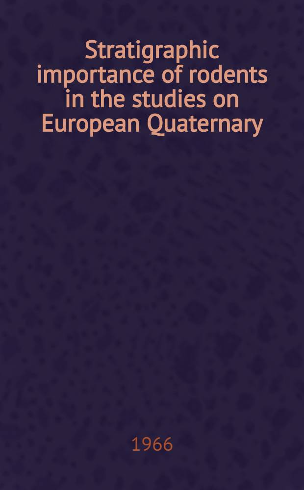 Stratigraphic importance of rodents in the studies on European Quaternary