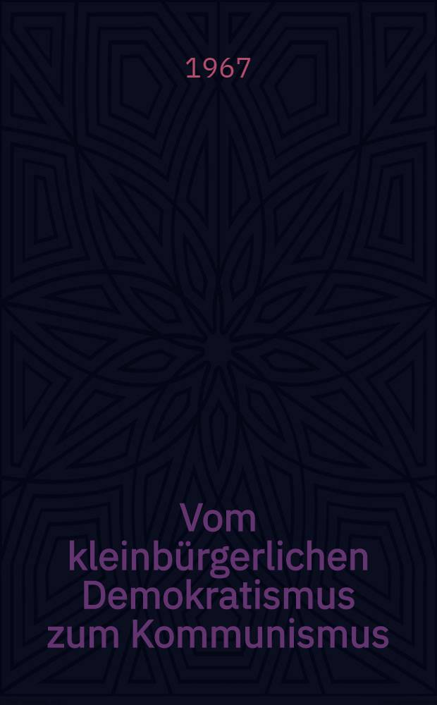 Vom kleinbürgerlichen Demokratismus zum Kommunismus : Zeitschriften aus der Frühzeit der deutschen Arbeiterbewegung (1834-1847)