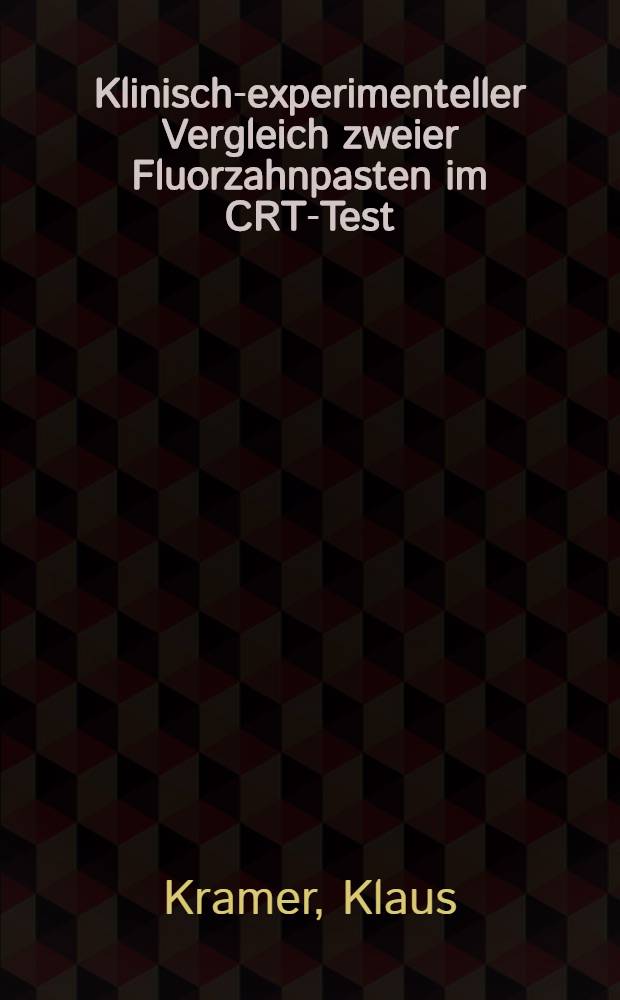 Klinisch-experimenteller Vergleich zweier Fluorzahnpasten im CRT-Test : Inaug.-Diss. ... der ... Med. Fak. der ... Univ. Mainz