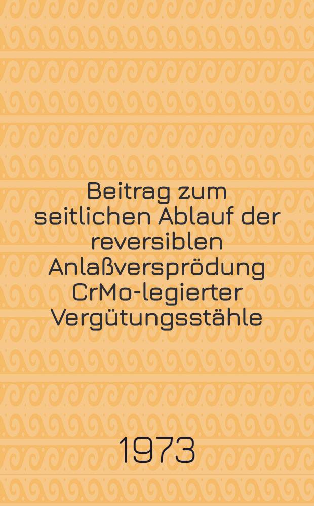 Beitrag zum seitlichen Ablauf der reversiblen Anlaßversprödung CrMo-legierter Vergütungsstähle