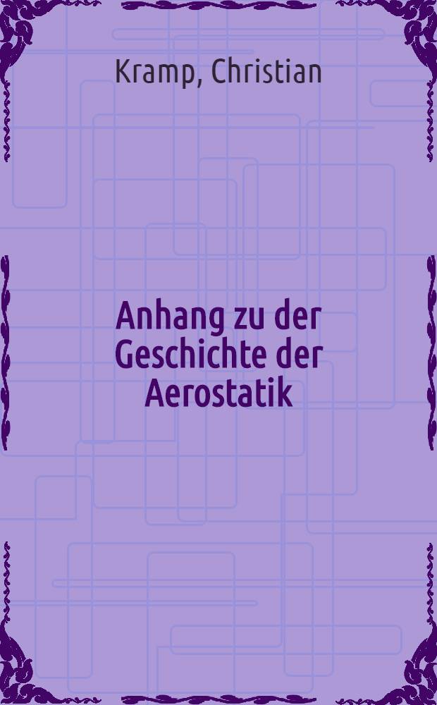 Anhang zu der Geschichte der Aerostatik