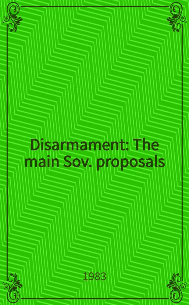 Disarmament : The main Sov. proposals