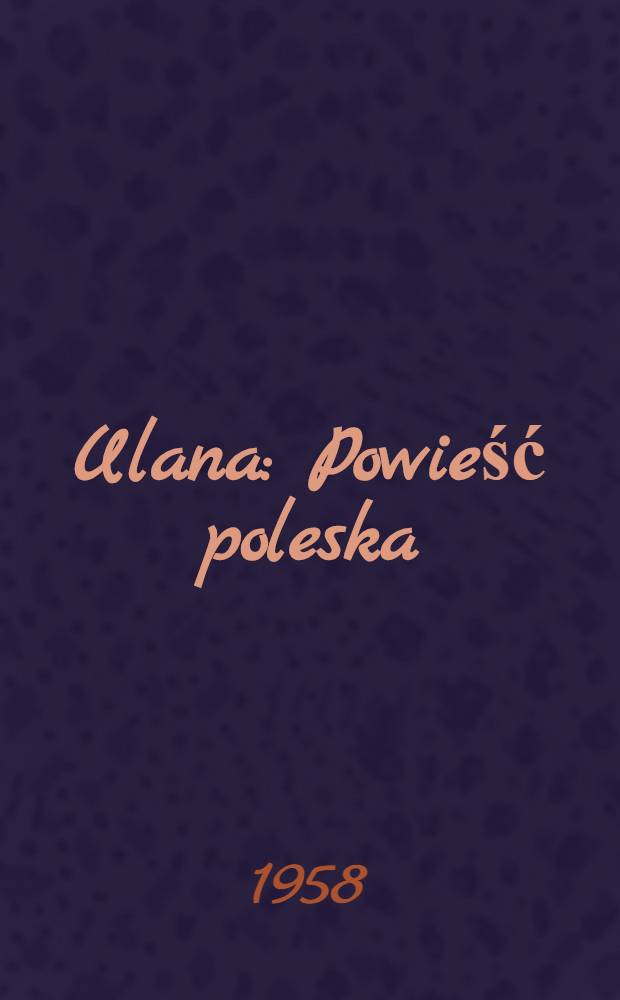 Ulana : Powieść poleska