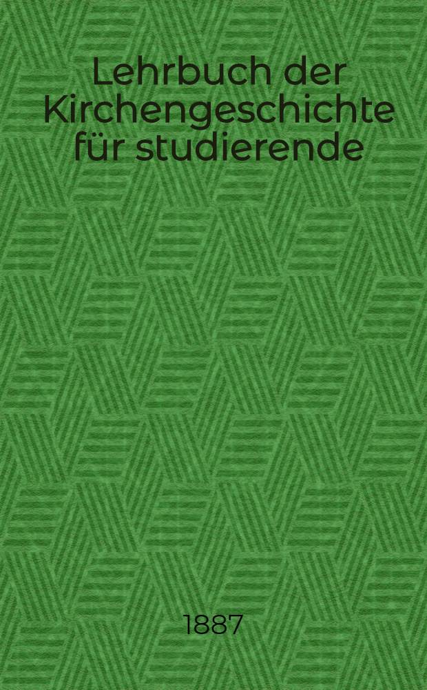 Lehrbuch der Kirchengeschichte für studierende