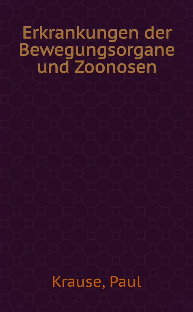 Erkrankungen der Bewegungsorgane und Zoonosen