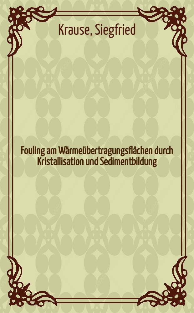 Fouling am Wärmeübertragungsflächen durch Kristallisation und Sedimentbildung