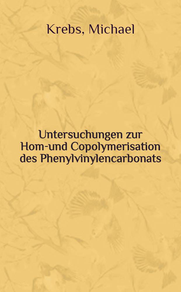 Untersuchungen zur Homo- und Copolymerisation des Phenylvinylencarbonats : Inaug.-Diss. der Math.-naturwiss. Fak. der Univ. zu K&ouml;ln