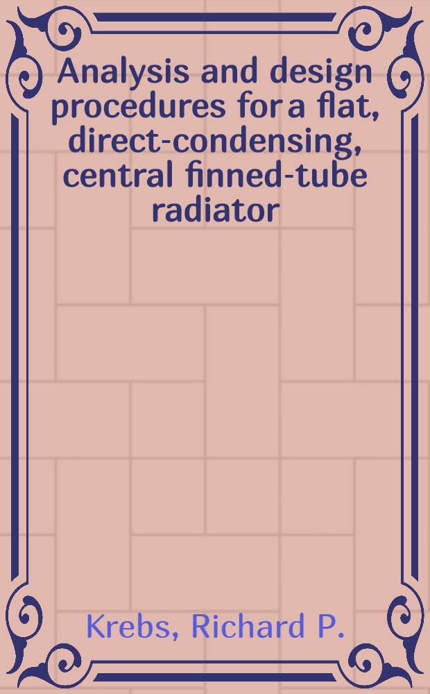 Analysis and design procedures for a flat, direct-condensing, central finned-tube radiator