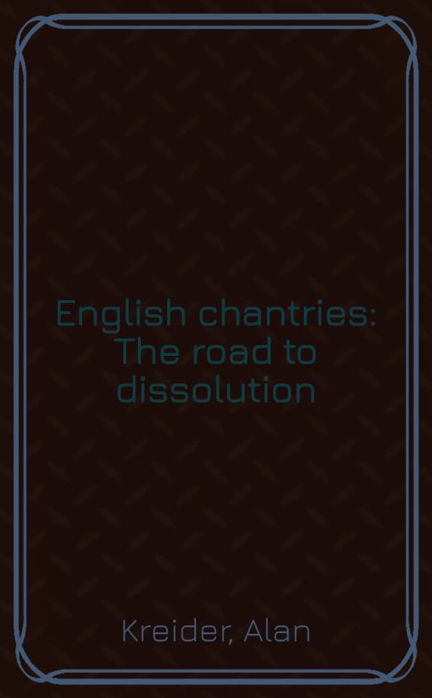 English chantries : The road to dissolution