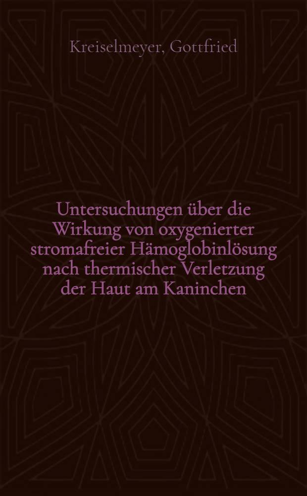 Untersuchungen über die Wirkung von oxygenierter stromafreier Hämoglobinlösung nach thermischer Verletzung der Haut am Kaninchen : Inaug.-Diss