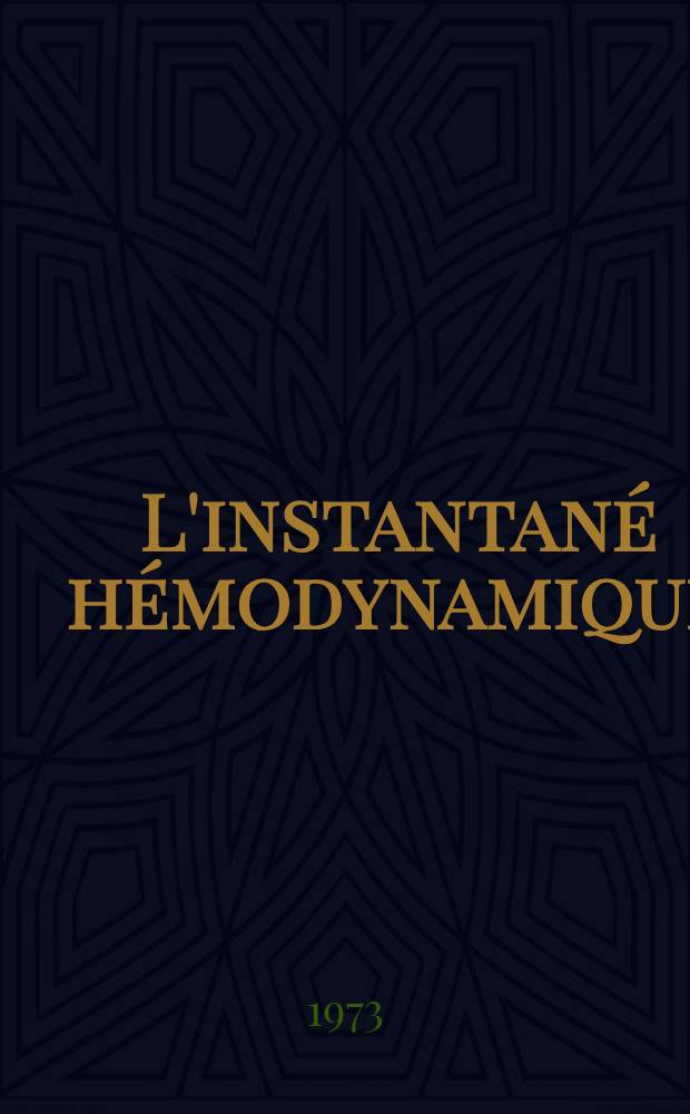 L'instantan&eacute; h&eacute;modynamique : Repr&eacute;sentation graphique : &Eacute;tude th&eacute;orique, exp&eacute;rimentale et clinique d'un nouvel appareillage utilisable en pratique de r&eacute;animation : Th&egrave;se ..