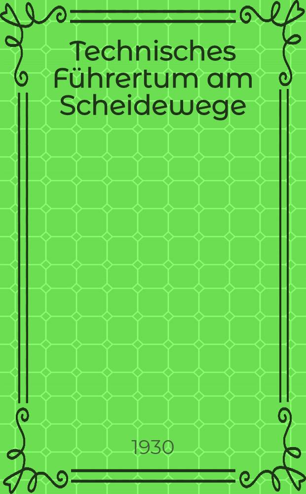 ... Technisches Führertum am Scheidewege : Zur Rede von Owen Young in Berkley
