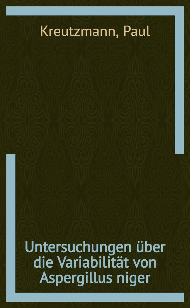 Untersuchungen über die Variabilität von Aspergillus niger : Inaug.-Diss. ... der Georg August-Universität zu Göttingen