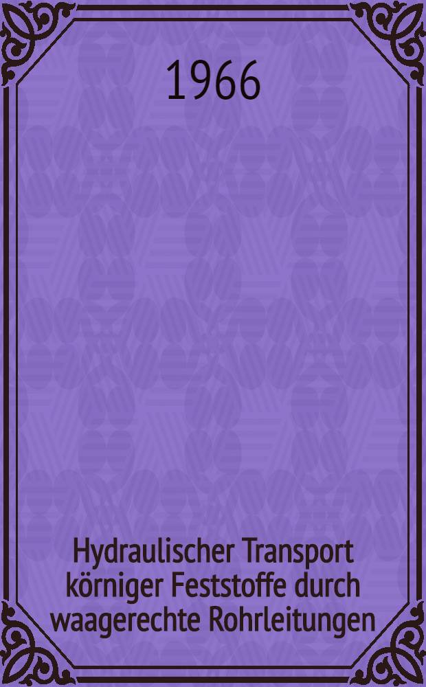 Hydraulischer Transport körniger Feststoffe durch waagerechte Rohrleitungen