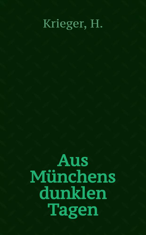 Aus Münchens dunklen Tagen : Zusammenbuch der Räte-Republik