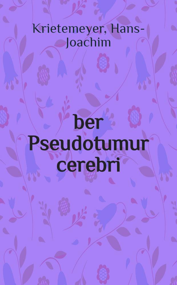 &Uuml;ber Pseudotumur cerebri