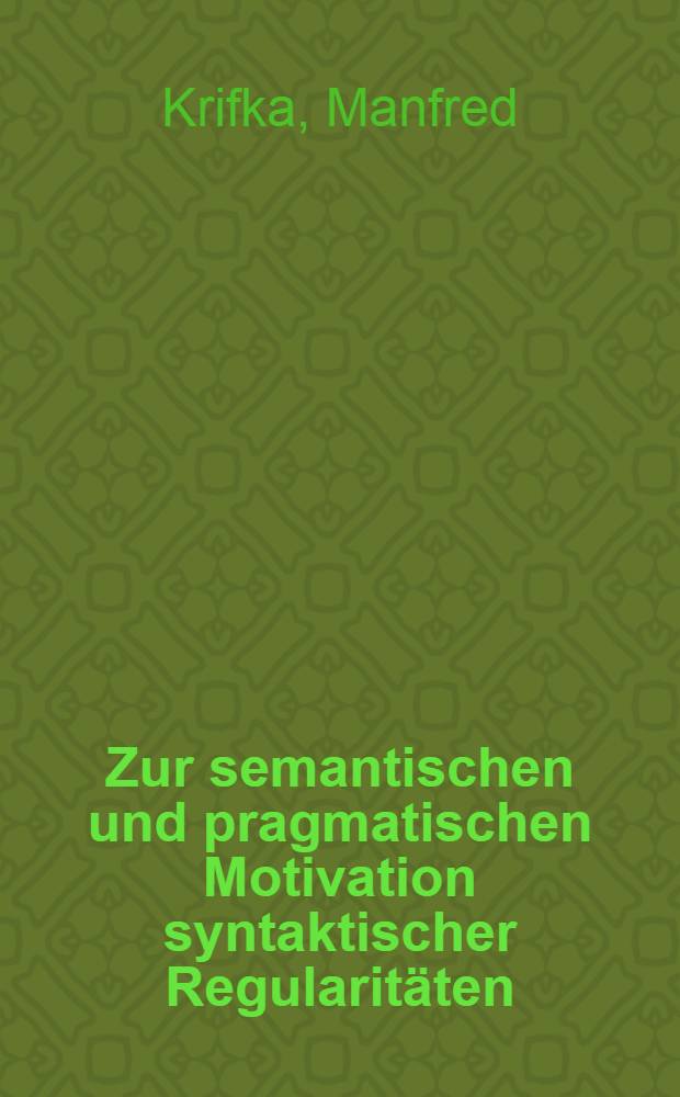 Zur semantischen und pragmatischen Motivation syntaktischer Regularit&auml;ten : Eine Studie zur Wortstellung u. Wortstellungsver&auml;nderung im Swahili