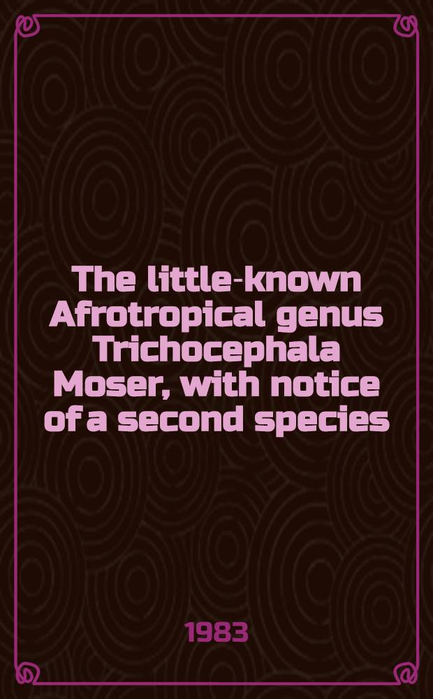 The little-known Afrotropical genus Trichocephala Moser, with notice of a second species (Coleoptera: Cetoniidae)