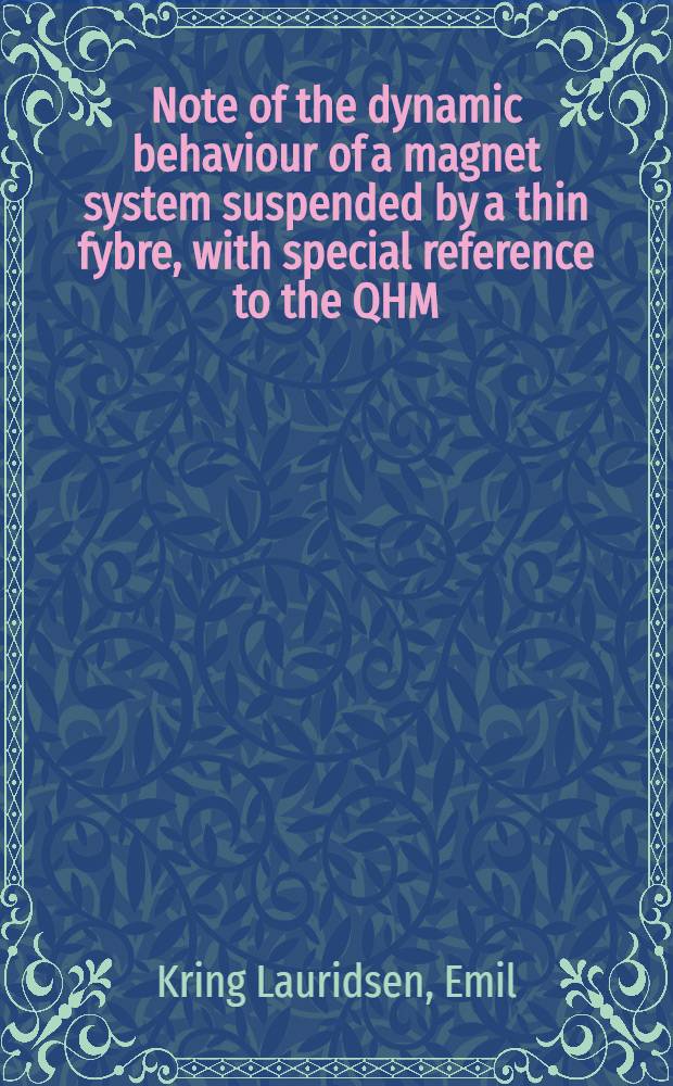 Note of the dynamic behaviour of a magnet system suspended by a thin fybre, with special reference to the QHM