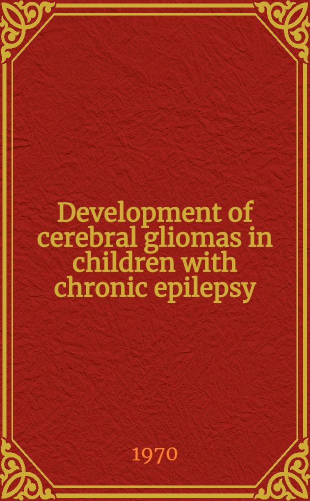 Development of cerebral gliomas in children with chronic epilepsy