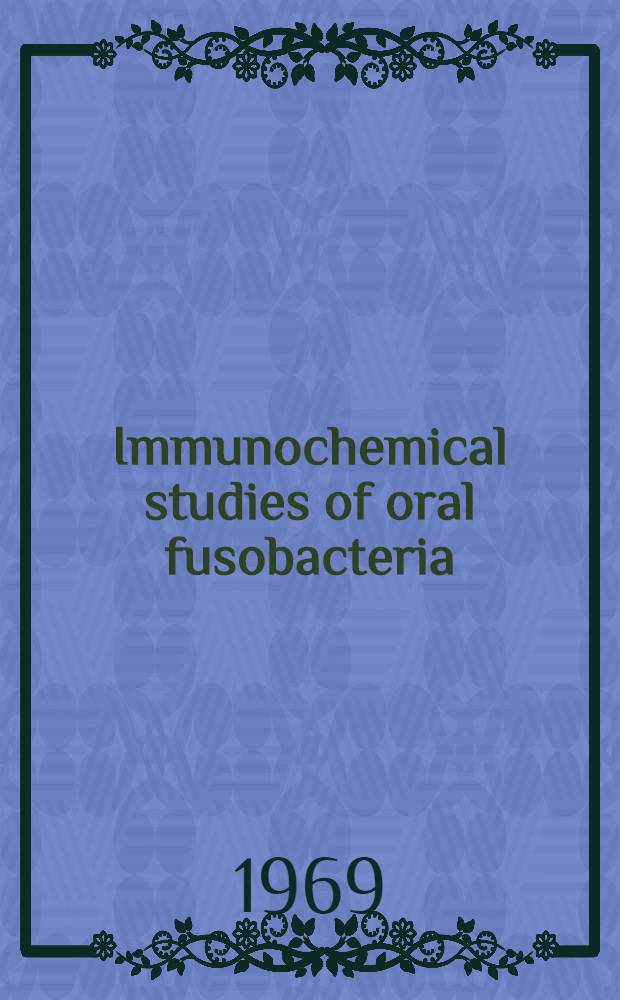 Immunochemical studies of oral fusobacteria