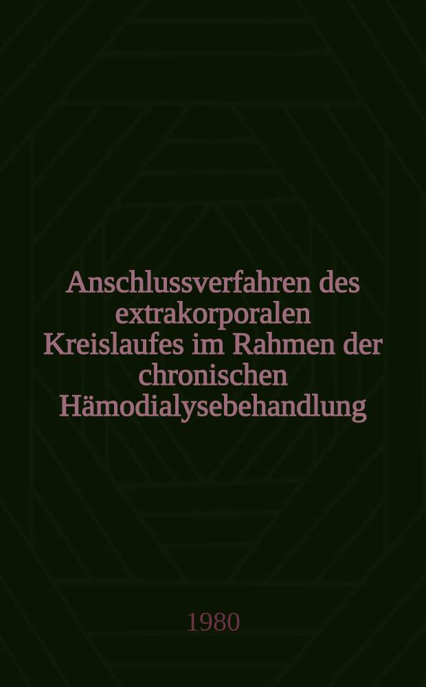 Anschlussverfahren des extrakorporalen Kreislaufes im Rahmen der chronischen H&auml;modialysebehandlung : Inaug.-Diss