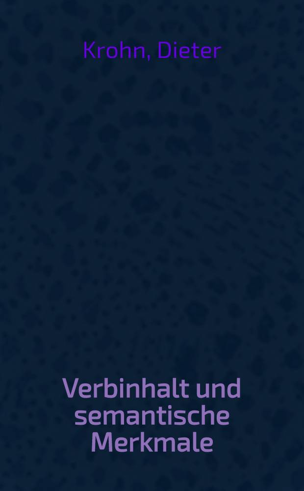 Verbinhalt und semantische Merkmale : Studien zu paradigmatischen und syntagmatischen Relationen im Bedeutungsfeld der menschlichen Fortbewegung im heutigen Deutsch und Schwedisch : Diss.