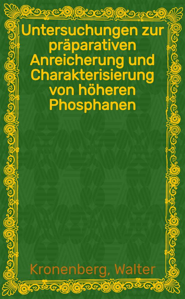 Untersuchungen zur pr&auml;parativen Anreicherung und Charakterisierung von h&ouml;heren Phosphanen : Inaug.-Diss