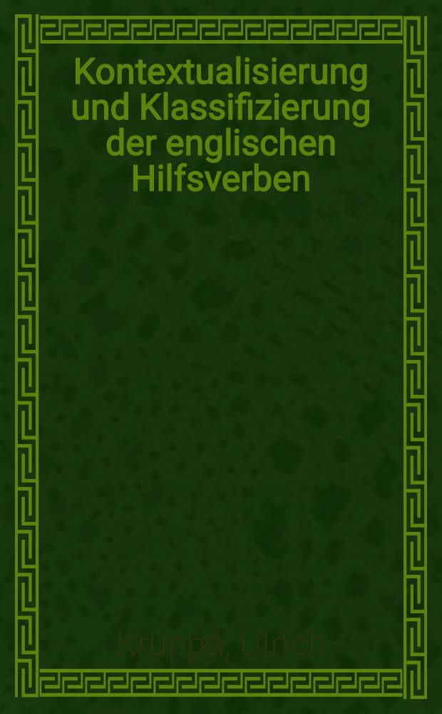 Kontextualisierung und Klassifizierung der englischen Hilfsverben : Inaug.-Diss. ... der Philos. Fakultät der Univ. zu Köln