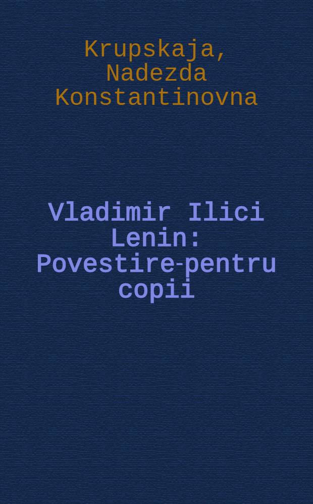 Vladimir Ilici Lenin : Povestire-pentru copii