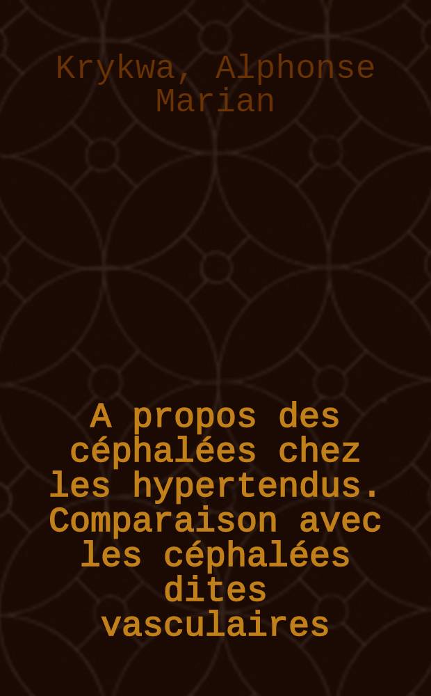A propos des céphalées chez les hypertendus. Comparaison avec les céphalées dites vasculaires