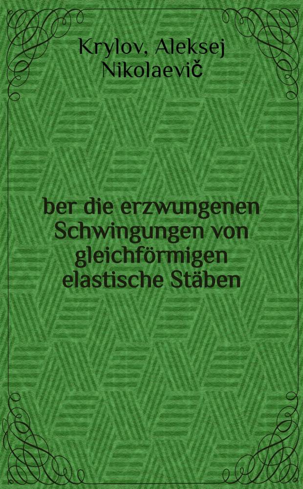 &Uuml;ber die erzwungenen Schwingungen von gleichf&ouml;rmigen elastische St&auml;ben