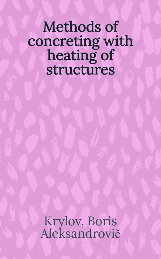 Methods of concreting with heating of structures : General report