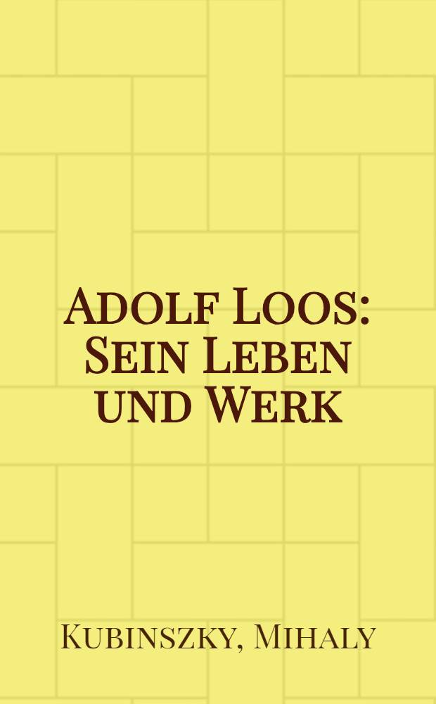 Adolf Loos : Sein Leben und Werk