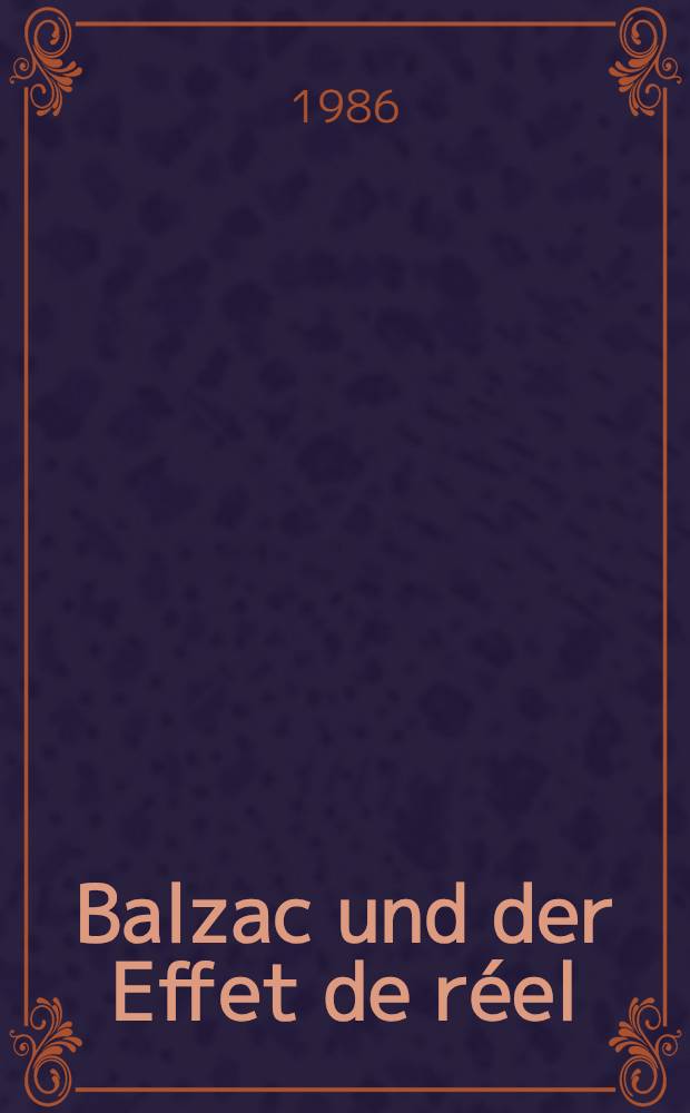 Balzac und der Effet de réel : Eine Unters. anhand der Textstufen des "Colonel Chabert" u. des "Curé de village"