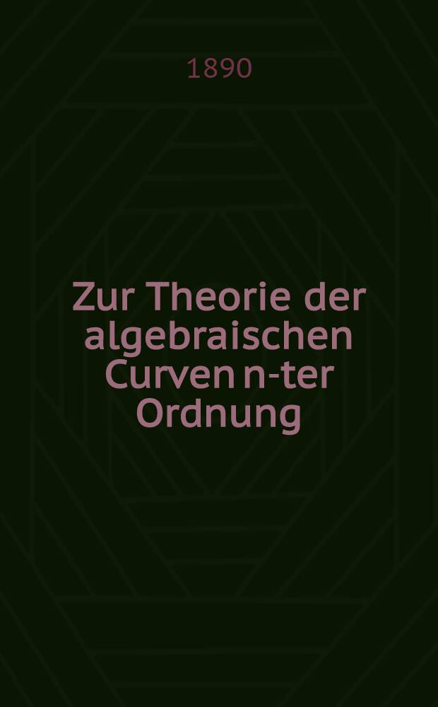 Zur Theorie der algebraischen Curven n-ter Ordnung : Cｎ