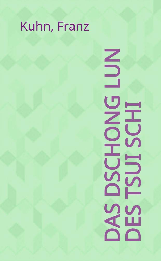 Das Dschong Lun des Tsui Schi : Eine konfuzianische Rechtfertigung der Diktatur aus der Han-Zeit (2. Jahrh. n. Chr.)