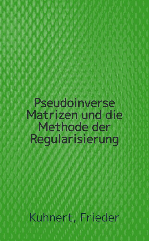 Pseudoinverse Matrizen und die Methode der Regularisierung