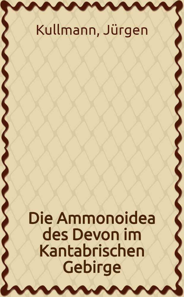 Die Ammonoidea des Devon im Kantabrischen Gebirge (Nordspanien)